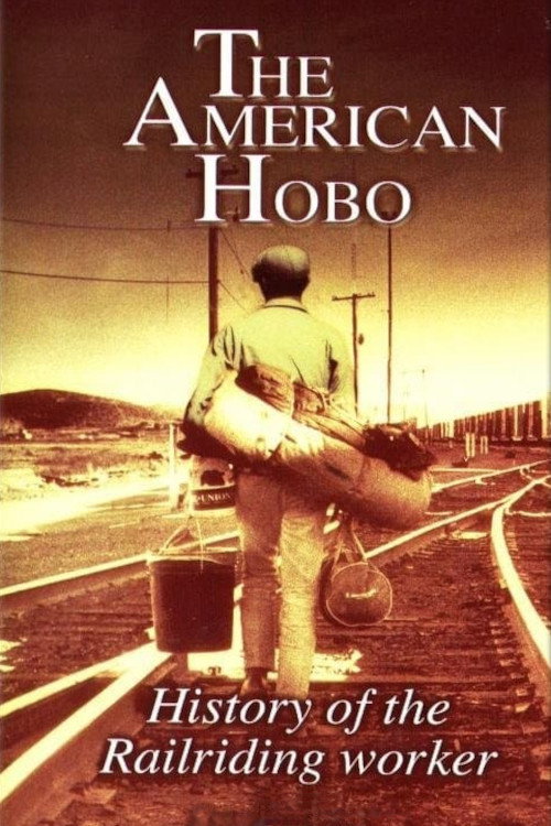 The American Hobo: History of the Railriding Worker — постер