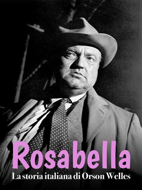 Rosabella - La storia italiana di Orson Welles — постер