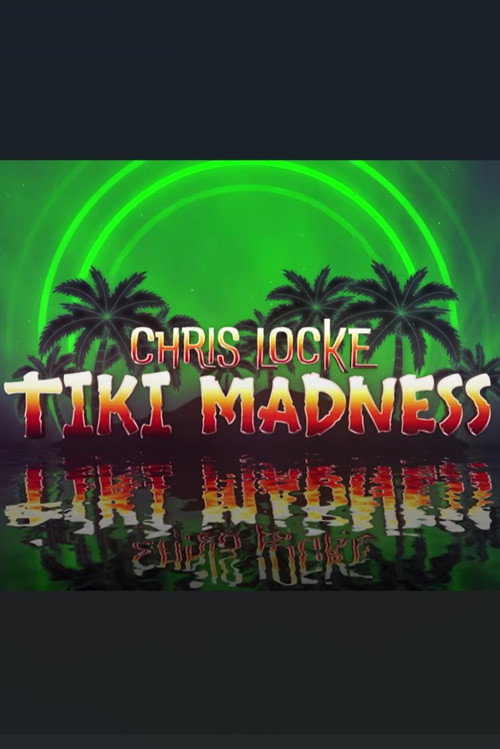 Chris Locke: Tiki Madness — постер