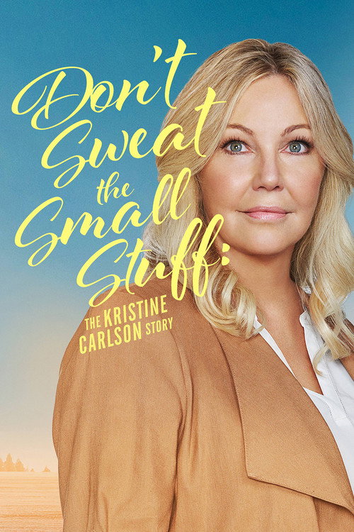Don't Sweat the Small Stuff: The Kristine Carlson Story — постер