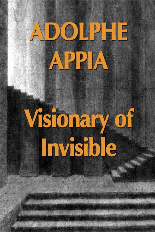 Adolphe Appia le Visionnaire de l'Invisible — постер