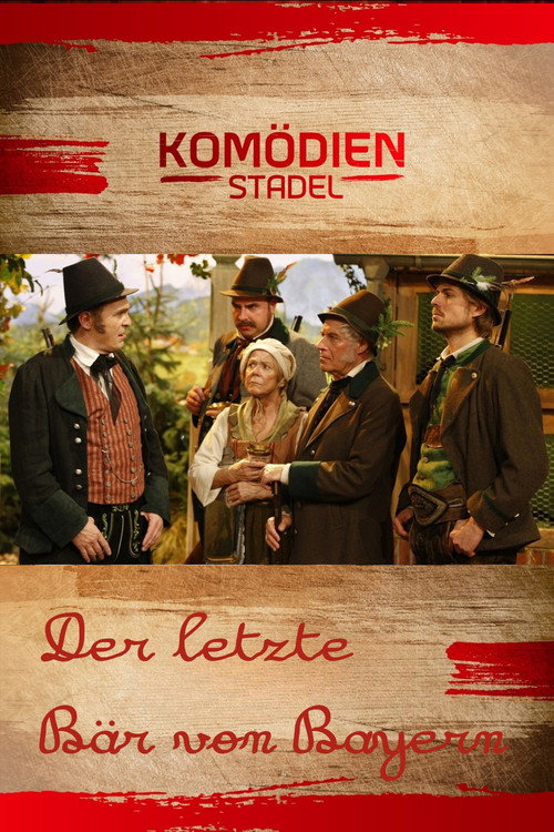 Der Komödienstadel - Der letzte Bär von Bayern — постер
