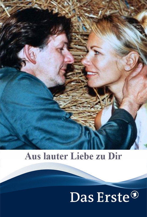 Aus lauter Liebe zu Dir — постер