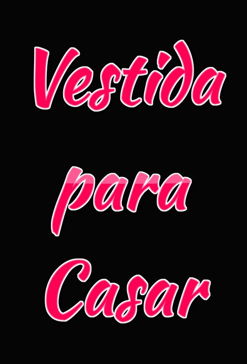 Vestida Para Casar — постер