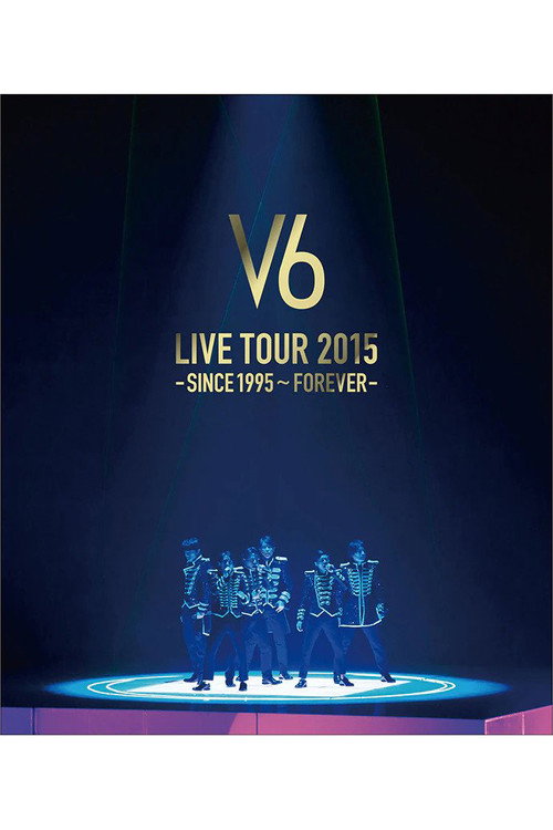 V6 LIVE TOUR 2015 -SINCE 1995〜FOREVER- — постер