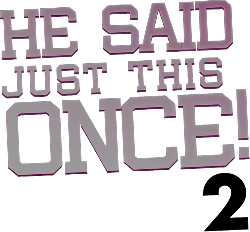He Said Just This Once! 2 — логотип