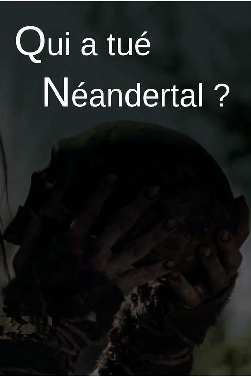 Qui a tué Neandertal ? — постер