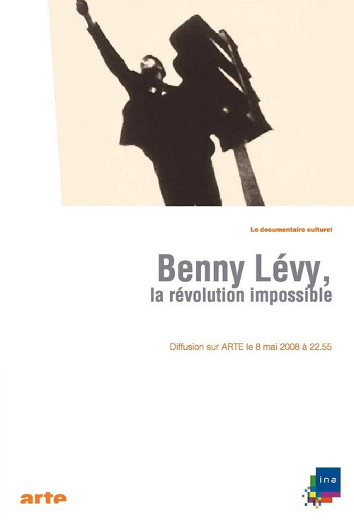 Benny Lévy, la révolution impossible — постер
