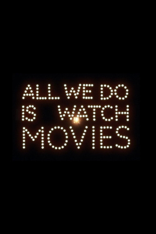 All We Do Is Watch Movies — постер