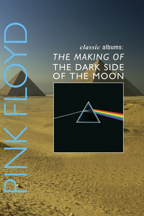 Classic Albums: Pink Floyd - The Making of The Dark Side of the Moon — постер