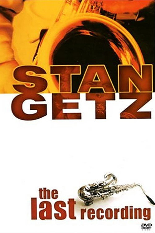 Stan Getz: The Last Recording — постер