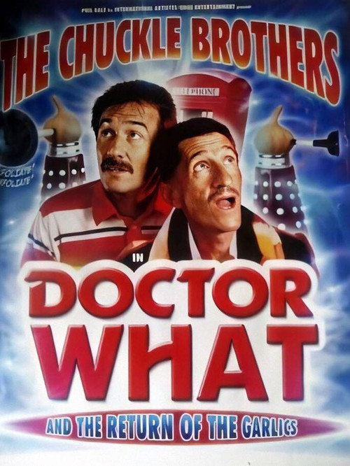 The Chuckle Brothers in Doctor What and the Return of the Garlics — постер