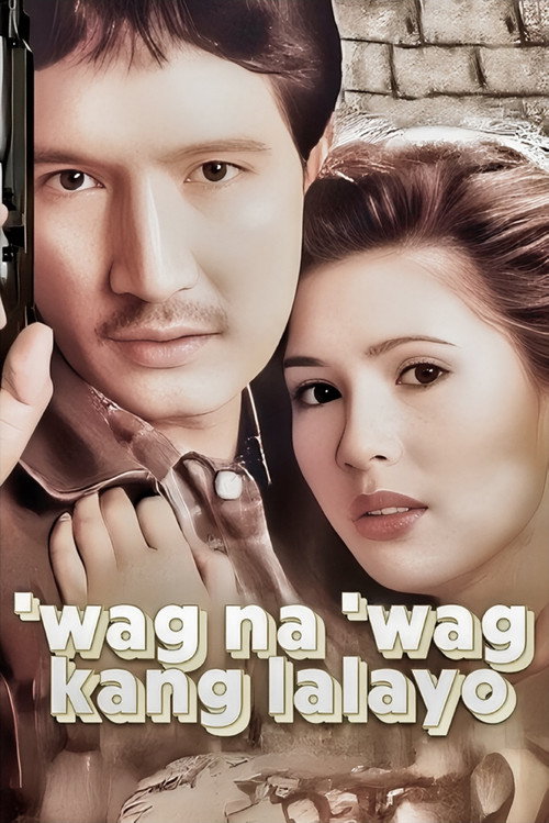 ‘Wag Na ‘Wag Kang Lalayo — постер