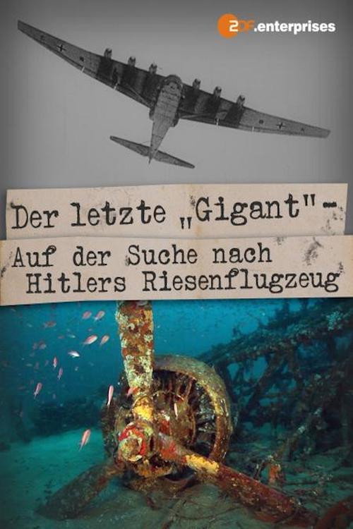 Der letzte Gigant - auf der Suche nach Hitlers Riesenflugzeug — постер