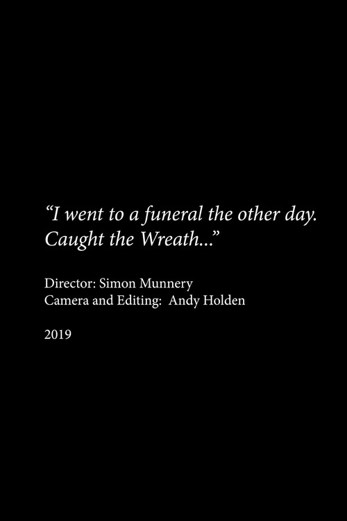 I Went to a Funeral the Other Day... Caught the Wreath — постер