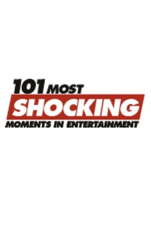 101 Most Shocking Moments in Entertainment — постер
