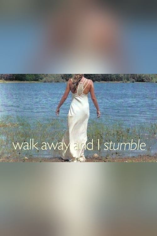 Walk Away and I Stumble — постер