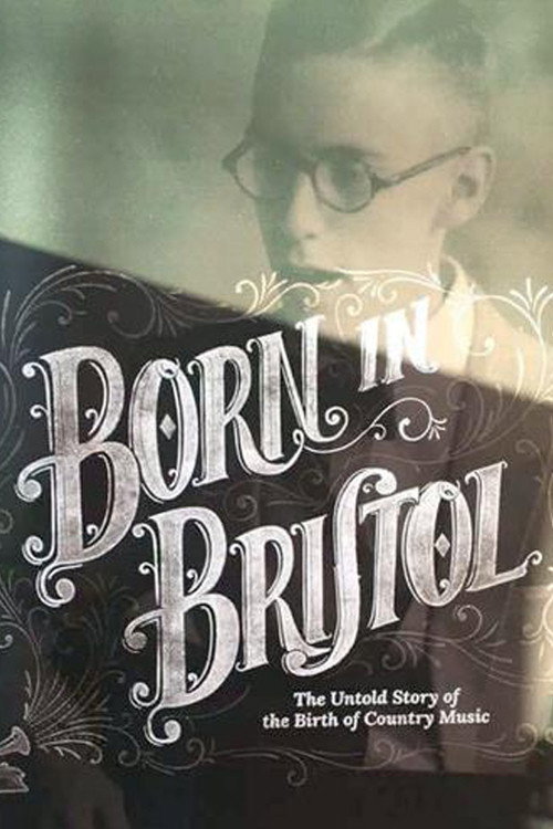 Born in Bristol: The Untold Story of the Birth of Country Music — постер