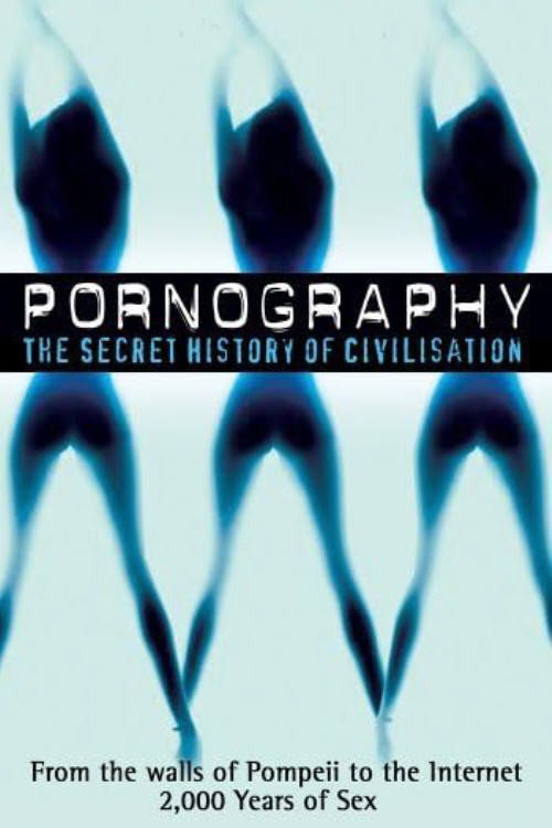 Pornography: The Secret History Of Civilization — постер