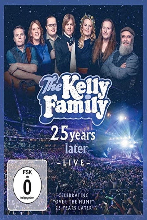 The Kelly Family - 25 Years Later - Live — постер