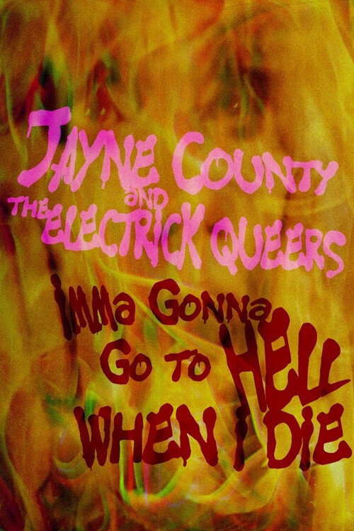 Jayne County and the Electrick Queers: Imma Gonna Go to Hell When I Die — постер