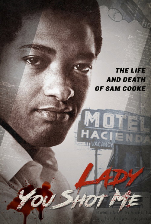 Lady, You Shot Me: The Life and Death of Sam Cooke — постер