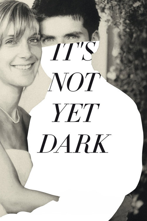 It's Not Yet Dark — постер