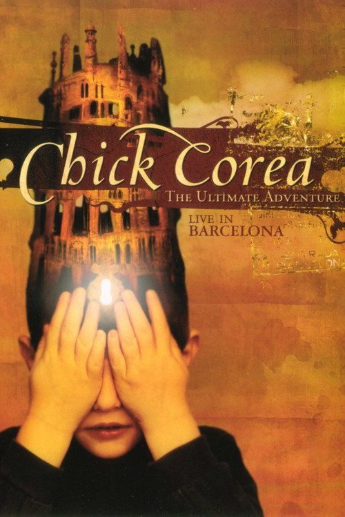 Chick Corea: The Ultimate Adventure Live In Barcelona 2007 — постер