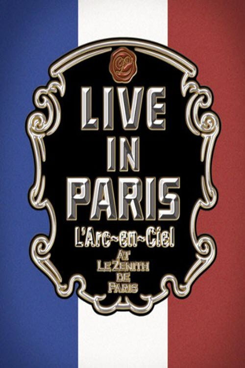 L'Arc~en~Ciel: Live In Paris — постер