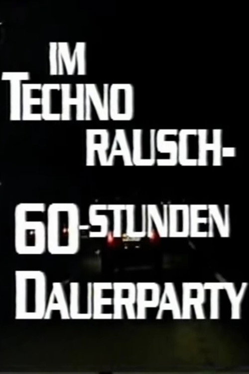 Im Techno-Rausch - 60 Stunden Dauerparty — постер