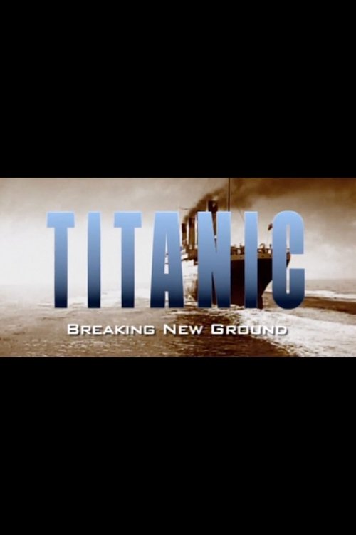 Titanic: Breaking New Ground — постер