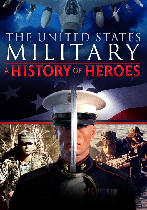 The United States Military: A History of Heroes — постер