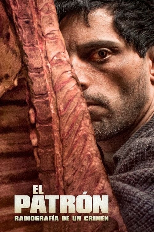 El patrón, radiografía de un crimen — постер