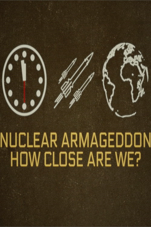 Nuclear Armageddon: How Close Are We? — постер