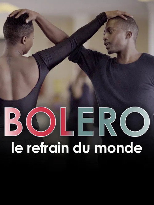Boléro, le refrain du monde — постер