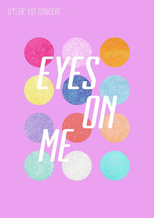 IZ*ONE - 1ST CONCERT IN JAPAN [EYES ON ME] — постер