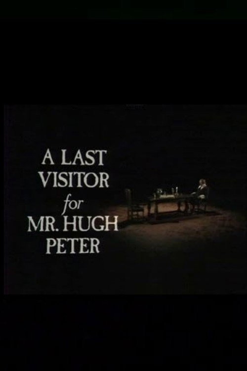 A Last Visitor for Mr. Hugh Peter — постер