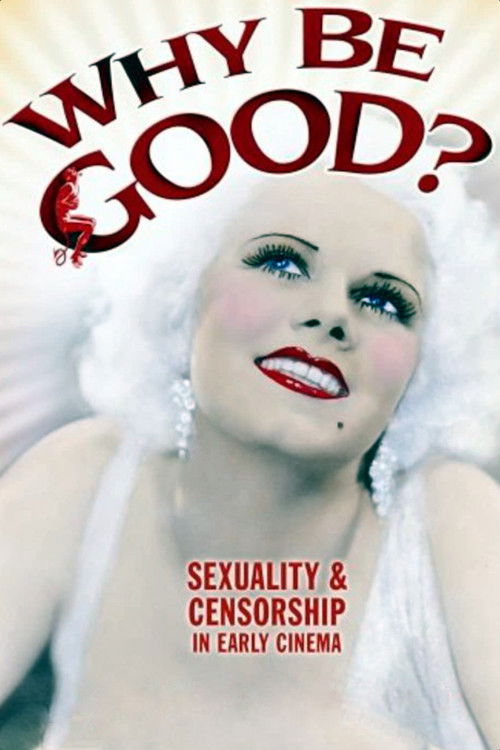 Why Be Good?: Sexuality & Censorship in Early Cinema — постер