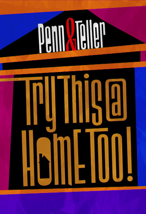Penn & Teller: Try This at Home Too — постер