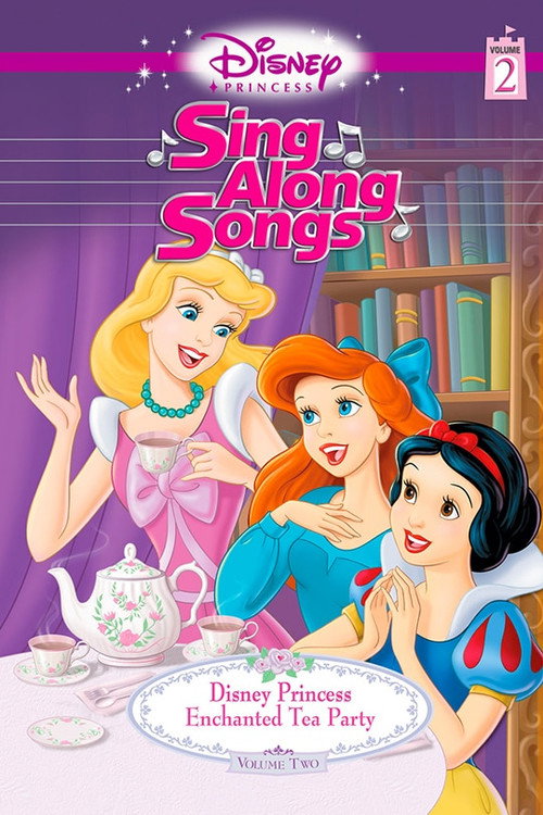 Disney Princess Sing Along Songs, Vol. 2 - Enchanted Tea Party — постер