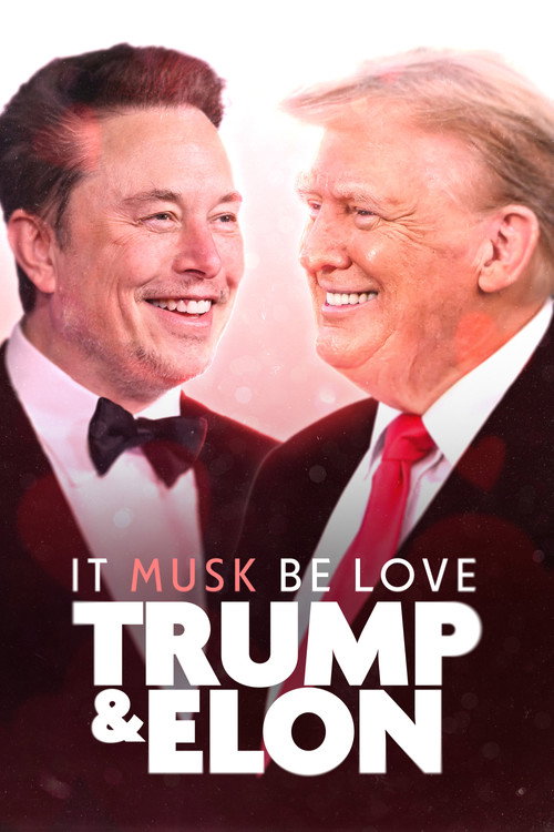 It Musk Be Love: Trump & Elon — постер