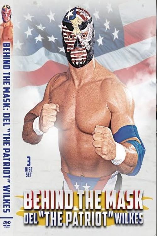 Behind The Mask: Del “The Patriot” Wilkes — постер