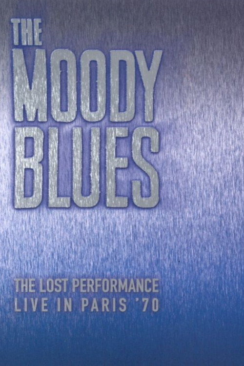 The Moody Blues:  The Lost Performance  (Live In Paris '70) — постер