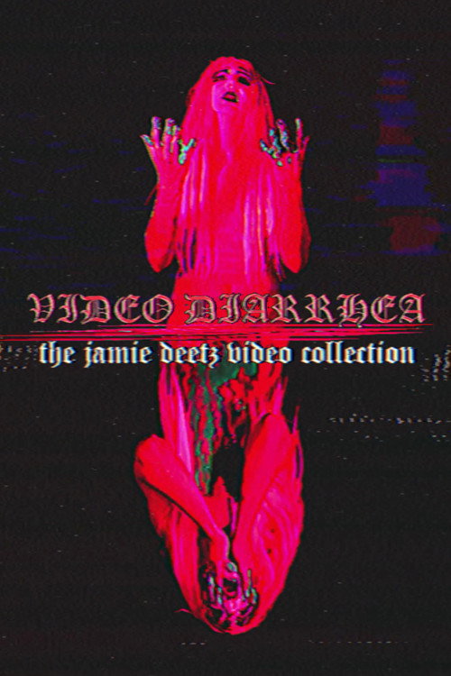 VIDEO DIARRHEA: The Jamie Deetz Video Collection — постер