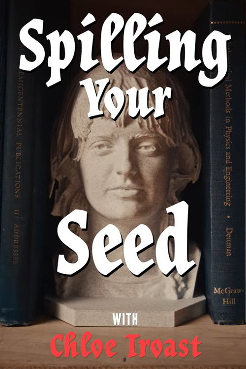 Spilling Your Seed — постер
