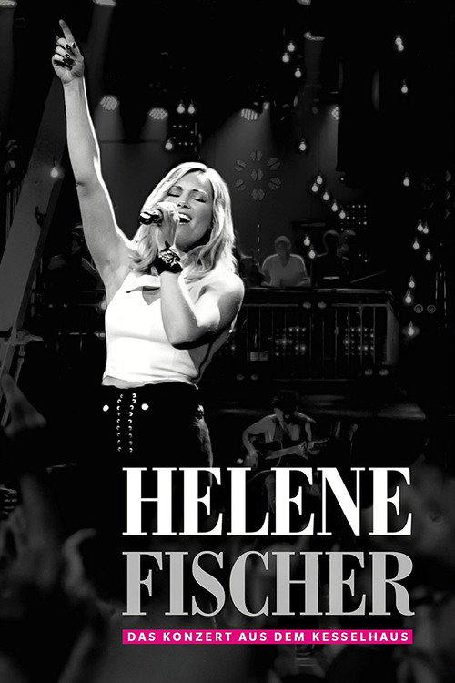 Helene Fischer  - Das Konzert aus dem Kesselhaus — постер