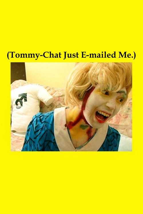(Tommy-Chat Just E-mailed Me.) — постер