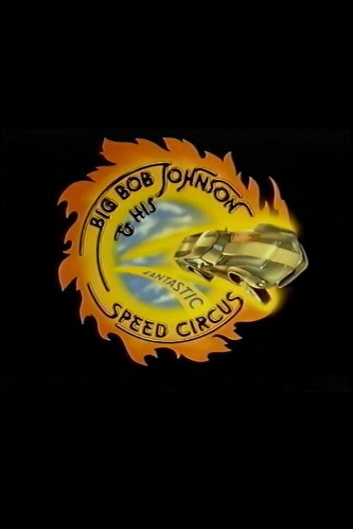 Big Bob Johnson and His Fantastic Speed Circus — постер