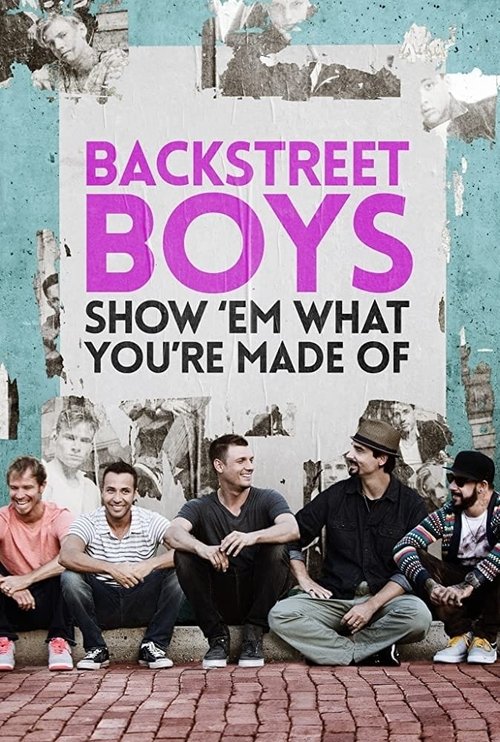 Backstreet Boys: Show 'Em What You're Made Of — постер