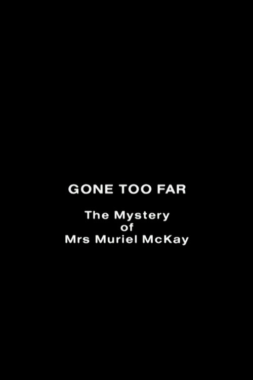 Gone Too Far: The Mystery of Mrs. Muriel McKay — постер